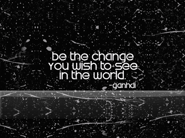 be the change